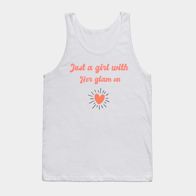 Just a girl with her glam on Tank Top by T-shirtlifestyle